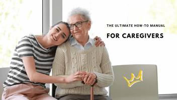 The Ultimate How-To Manual For Caregivers